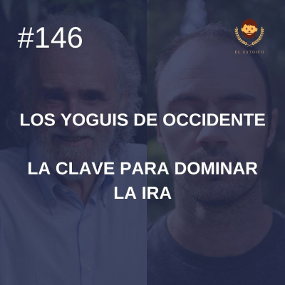 episode #146 - La clave para dominar la ira - Los Yoguis de Occidente (con Ramiro Calle) artwork