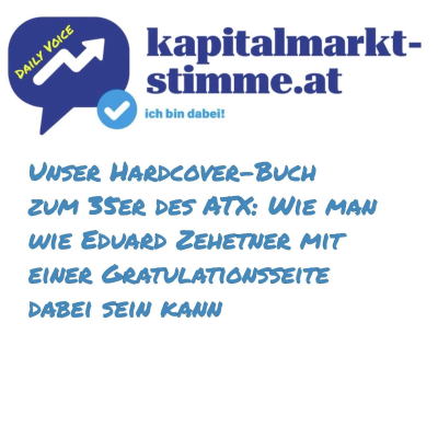 episode kapitalmarkt-stimme.at daily voice: Unser Hardcover-Buch zum ATX-35er, man kann wie Eduard Zehetner mit einer Gratulationsseite dabei sein artwork