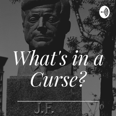 What's in a Curse? The Story of the Kennedy Family