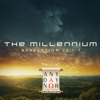 episode Any Day Now: The Millennium (Rev. 20:1-6) artwork