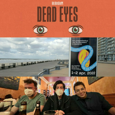 episode The Making of Dead Eyes (Live in Belgium) artwork