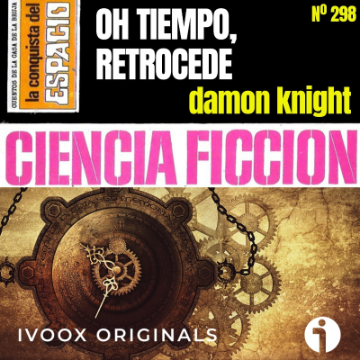 episode 298 - Oh tiempo, retrocede, de Damon Knight - Episodio exclusivo para mecenas artwork