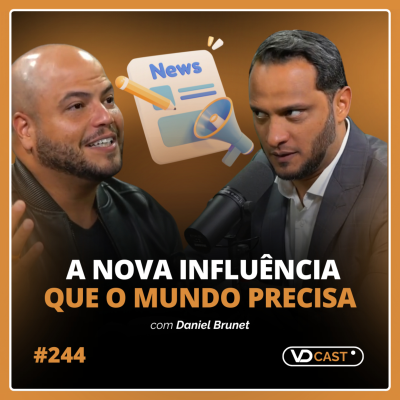 episode #EP244 - Comunicação, posicionamento e fé: a nova influência com Daniel Brunet artwork