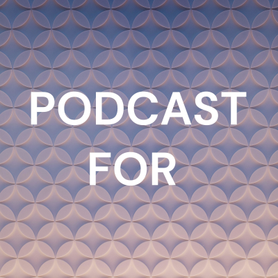 PODCAST FOR