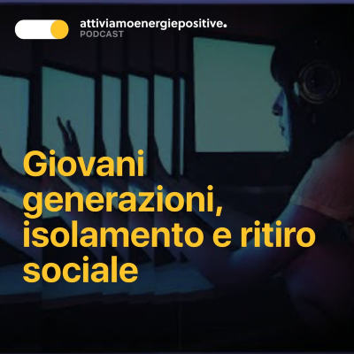 episode Giovani generazioni, isolamento e ritiro sociale. Il lavoro con le reti sociali ed educative sui territori artwork