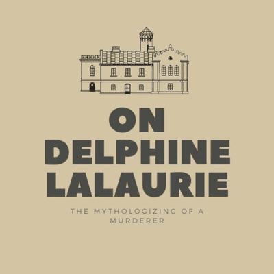 episode On Delphine LaLaurie: The Mythologizing of a Murderer Part 1 artwork