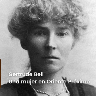episode SER Historia | Gertrude Bell: Una mujer en Oriente Próximo artwork