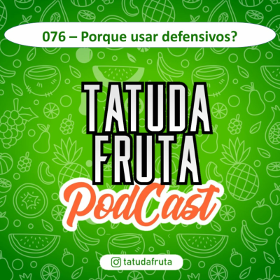 episode Por que usar defensivos - 076- TATUDAFRUTA Podcast artwork