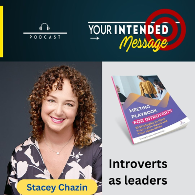 episode Introverts as Leaders: How to Thrive in an Extroverted World: Stacey Chazin artwork