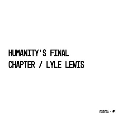 episode Preview / Humanity’s Final Chapter / Lyle Lewis artwork