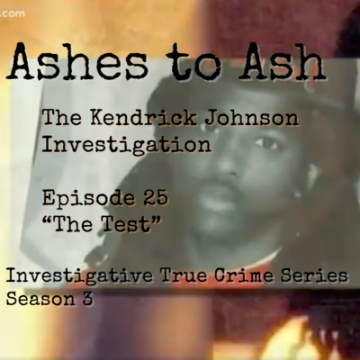 episode S3 Ep 25 “The Test” The Kendrick Johnson Investigation – Investigative True Crime Series artwork