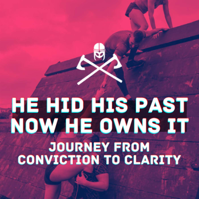 episode He Hid His Past—Now He Owns It: A Journey from Conviction to Clarity artwork