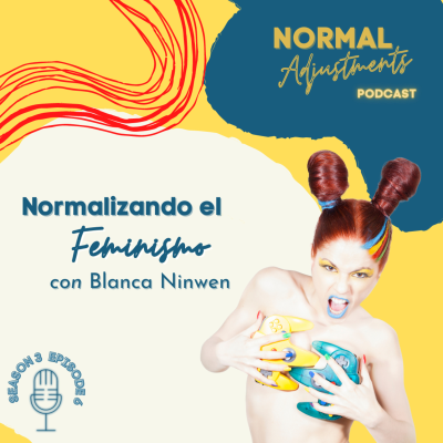 episode Normalizando el Feminismo con Blanca Ninwen artwork