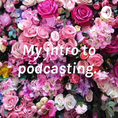 episode My intro to podcasting. (Trailer) artwork