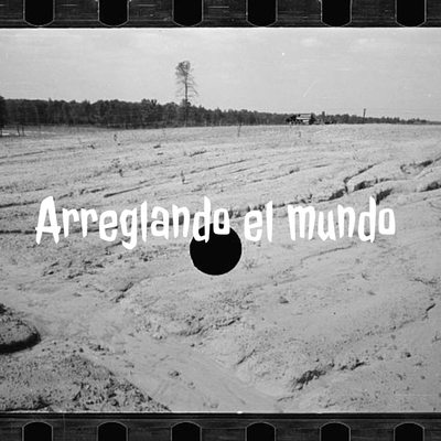 Arreglando el mundo