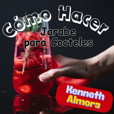 episode Cómo Hacer Jarabe Casero para Cócteles (Más Barato y Mejor que Comprar) | Kenneth Almora🔥 artwork