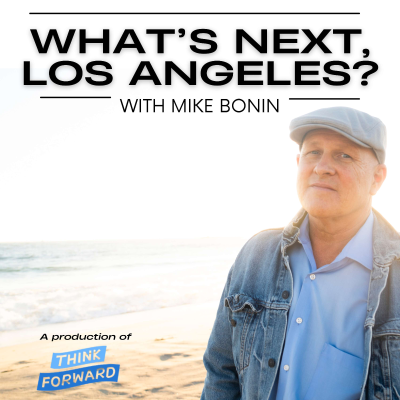 What's Next, Los Angeles? with Mike Bonin