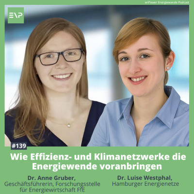 episode #139 Wie Effizienz- und Klimanetzwerke die Energiewende voranbringen - Live von den Berliner Energietagen (Dr. Anne Gruber - FfE, Dr. Luise Westphal - Hamburger Energienetze) artwork