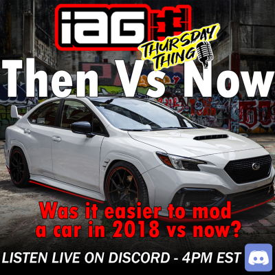 episode IAG Thursday Thing EP.56: Then vs Now! Was it easier to mod a Subaru in 2018 vs today? w/ Graham at Boosted Performance Tuning artwork