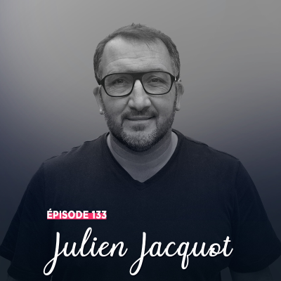 episode #133 - Julien Jacquot, contre vents et marées - Debout, toujours artwork