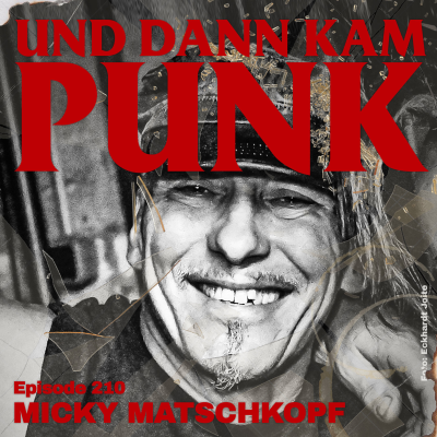 episode 210: Micky Matschkopf (DER KFC, NICHTS, BELFEGORE) - Und dann kam Punk artwork