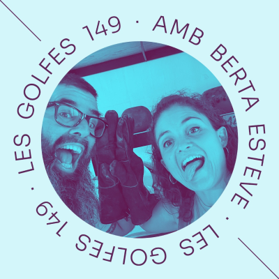 episode Les Golfes · 149 · Afrontant la derrota amb la Berta Esteve artwork