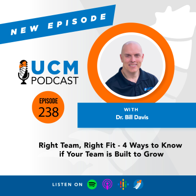 episode UCM 238: Right Team, Right Fit - 4 Ways to Know if Your Team is Built to Grow artwork