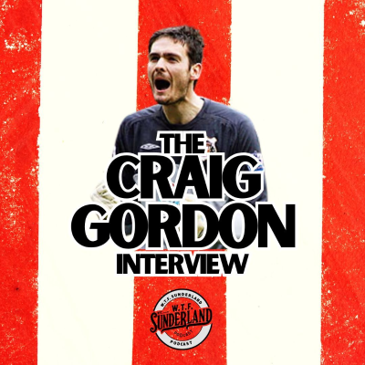 episode Craig Gordon Meets WTF Sunderland Podcast | Hearts vs Sunderland testimonial @ Tynecastle artwork