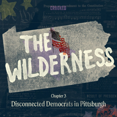 episode Chapter 3: Disconnected Democrats in Pittsburgh artwork