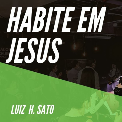 episode Habite em Jesus: Luiz H. Sato T2E1 artwork