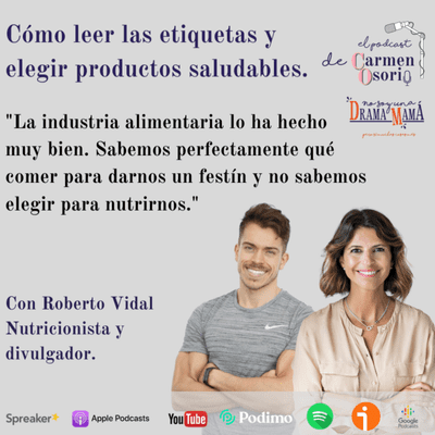 El podcast de Carmen Osorio - Cómo leer las etiquetas y elegir productos saludables.
