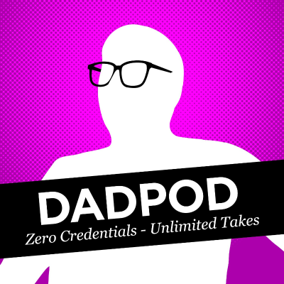 Imagen de portada del programa Dadpod: Zero Credentials - Unlimited Takes