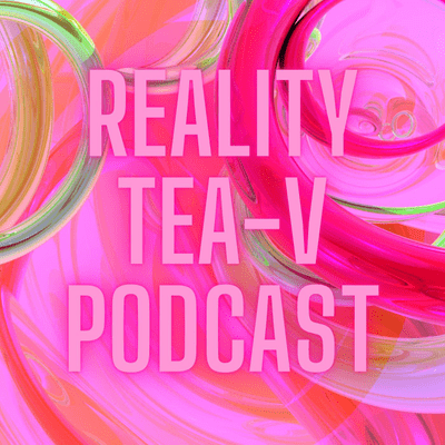 Reality Tea-V Podcast