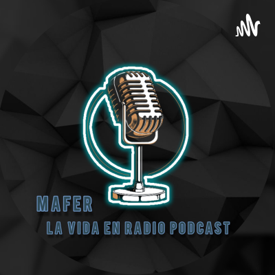 Imagen de portada del programa Mafer La vida en radiopodcast