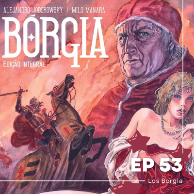 episode 53 - "Los Borgia" de Alejandro Jodorowsky y Milo Manara artwork