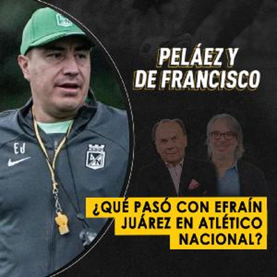 episode ¿Qué pasó con Efraín Juárez en Atlético Nacional? artwork