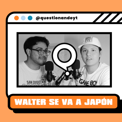 episode ¡Walter se va a Japón! / Questionando Podcast artwork