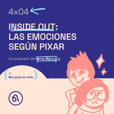 episode 4x04 | INSIDE OUT: PSICOLOGÍA Y EMOCIONES EN PIXAR ft. Nos pasa de todo artwork