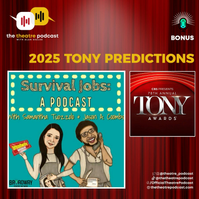 episode BONUS - 2025 Tony Awards Predictions with Samantha Tuozzolo and Jason A. Coombs from Survival Jobs, a Podcast artwork