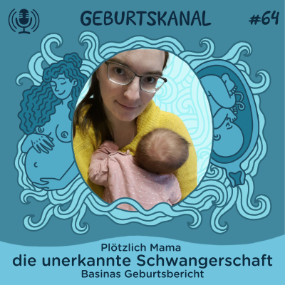 episode #64 Plötzlich Mama - die unerkannte Schwangerschaft (Basinas Geburtsbericht) artwork