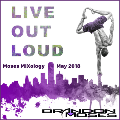 episode Live Out Loud - DJ Brandon Moses Presents Moses MIXology May 2018 Edition artwork