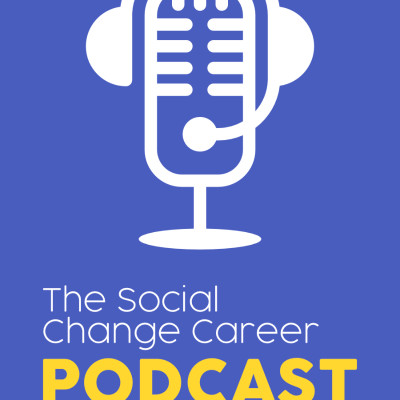 The Social Change Career Podcast