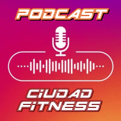 CIUDAD FITNESS PODCAST