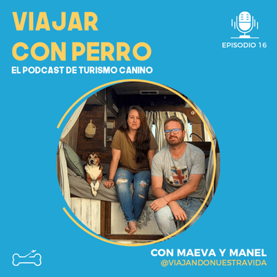 episode Ep 16. Camperizar tu furgoneta para viajar junto a tu perro. Entrevista a Maeva y Manel de @viajandonuestravida artwork