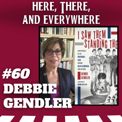 episode Ep. 60 - Debbie Gendler (Author of "I Saw Them Standing There") artwork