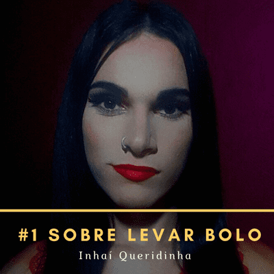 episode #1 Sobre Levar Bolo - INHAÍ QUERIDINHA artwork