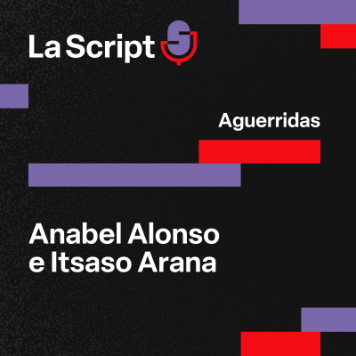 episode La Script | Aguerridas | Anabel Alonso e Itsaso Arana artwork