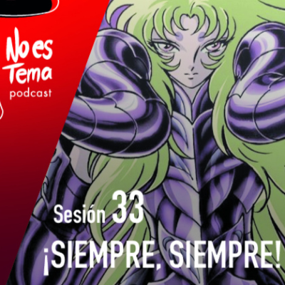 episode No es Tema 33: ¡Siempre, Siempre! artwork