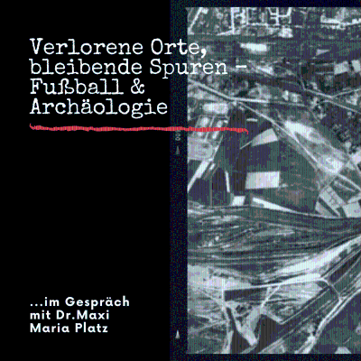 episode HRF 220 | Verlorene Orte, bleibende Spuren | Fußball & Archäologie artwork