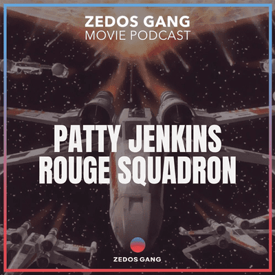 episode Zedos Gang Movie Podcast EP #140 Rouge Squadron artwork